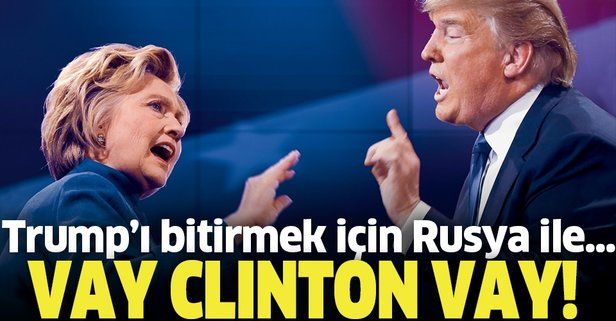 Vay Clinton vay! Donald Trump'ı bitirmek için Rusya ile...