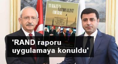 ABD’nin Türkiye’ye fitne raporu5: RAND raporu uygulamaya konuldu