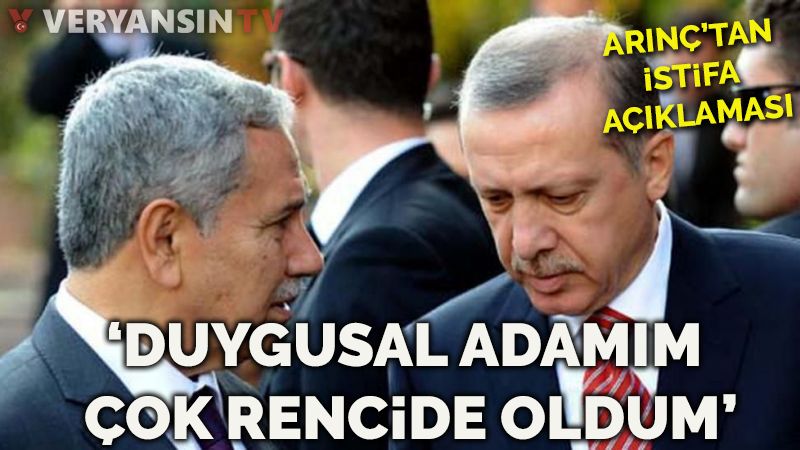 Bülent Arınç'ın istifası bekleniyor: Cumhurbaşkanının açıklamasından çok rencide oldum!