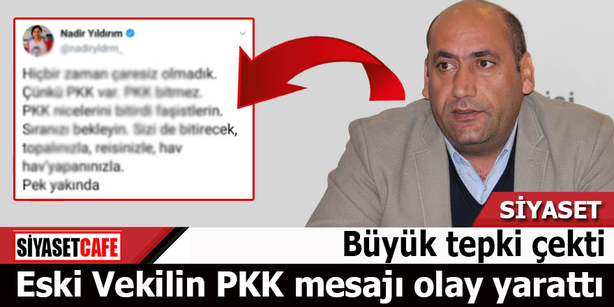 Eski Vekilin PKK mesajı olay yarattı