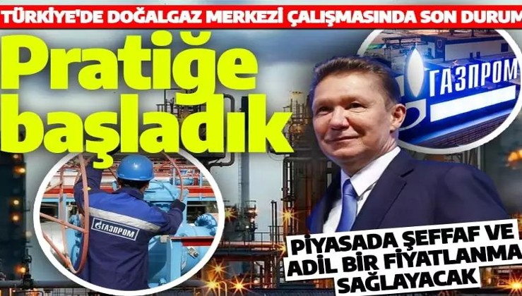 Gazprom'dan kritik Türkiye açıklaması! 'Pratik uygulamasına başladık'