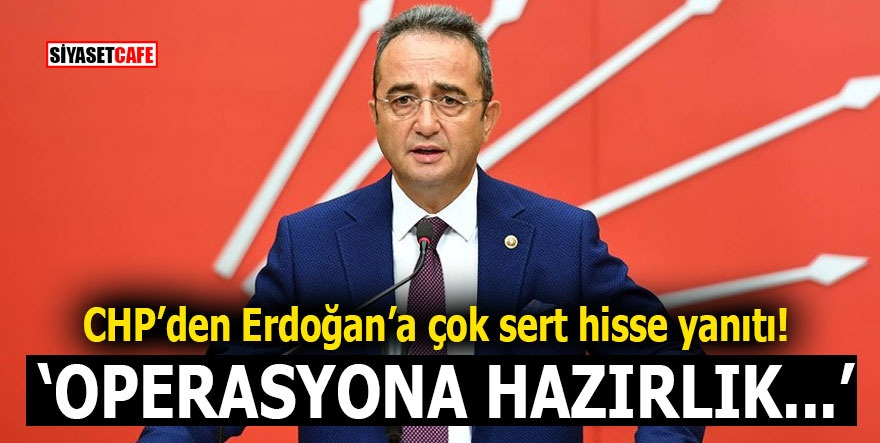 CHP’den Erdoğan’a çok sert hisse yanıtı! 'Operasyona hazırlık...'