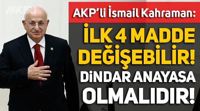 HDP'den sonra İsmail Kahraman da Anayasa'nın ilk 4 maddesini hedef aldı: ''Değişmez maddeler Anayasa'ya konmamalıdır''