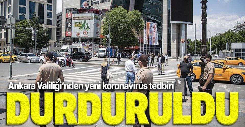 Son dakika: Ankara Valiliği'nden flaş koronavirüs kararı! Durduruldu!