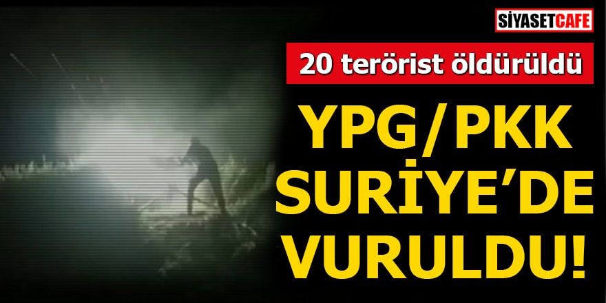 YPG/PKK Suriye'de vuruldu! 20 terörist öldürüldü