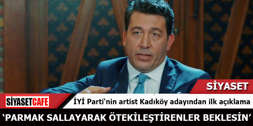 İYİ Parti'nin artist Kadıköy adayından ilk açıklama