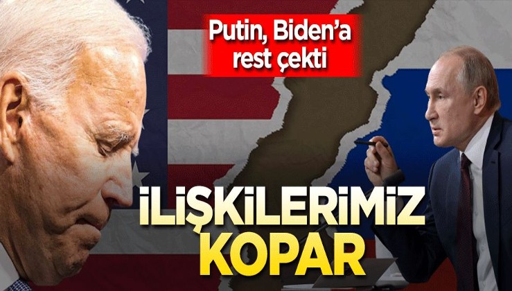 Putin, Biden'a rest çekti! "İlişkilerimiz kopar"