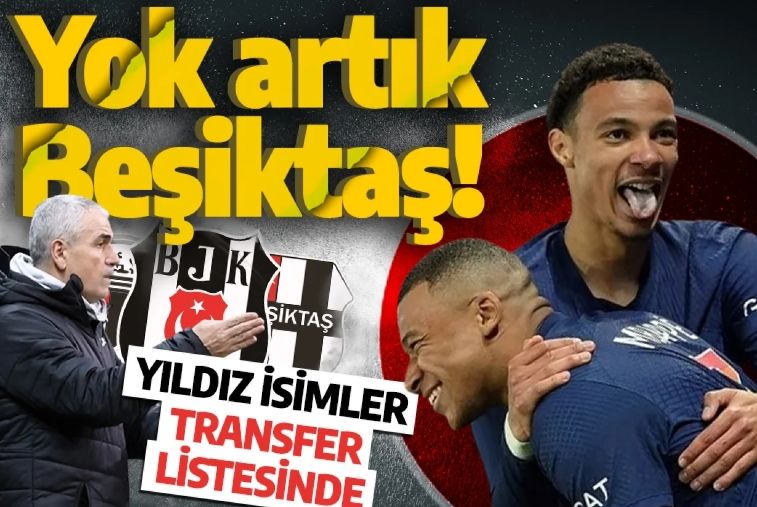 Yok artık Beşiktaş! Yıldız isimler transfer listesinde