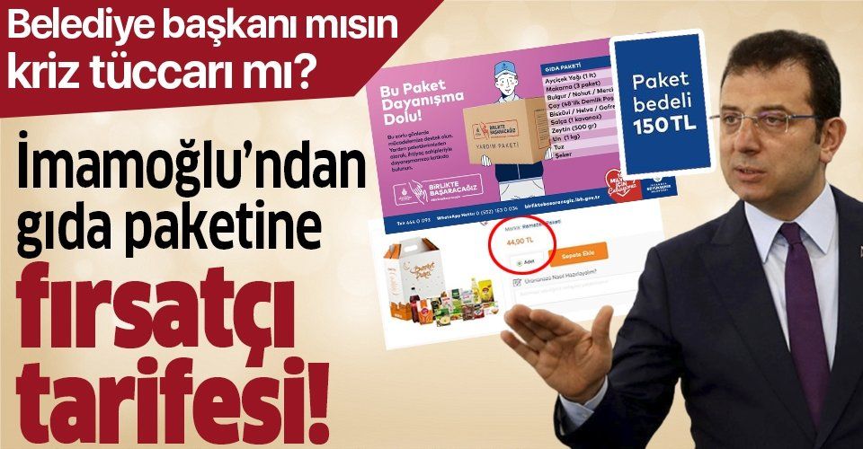 İBB Başkanı Ekrem İmamoğlu'ndan gıda paketine "fırsatçı" tarifesi!.