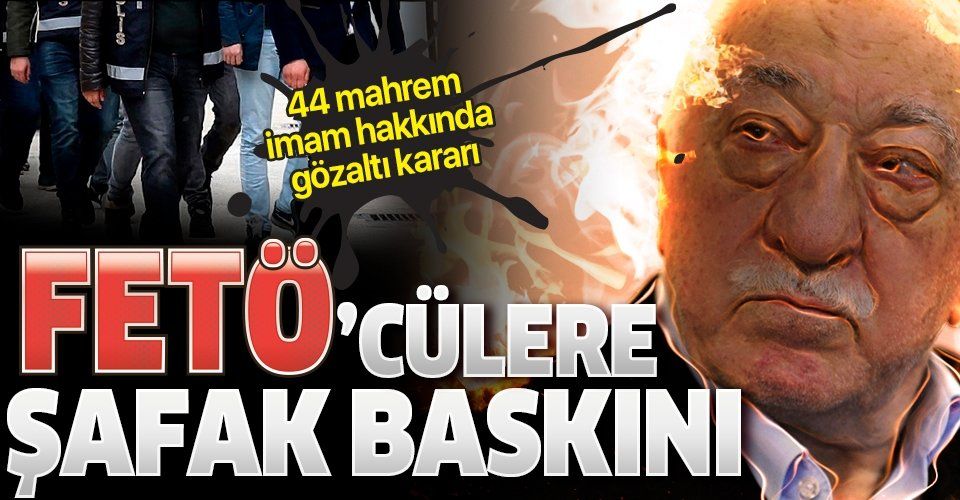 Son dakika: FETÖ'nün mahrem yapılanmasına İstanbul merkezli şafak baskını
