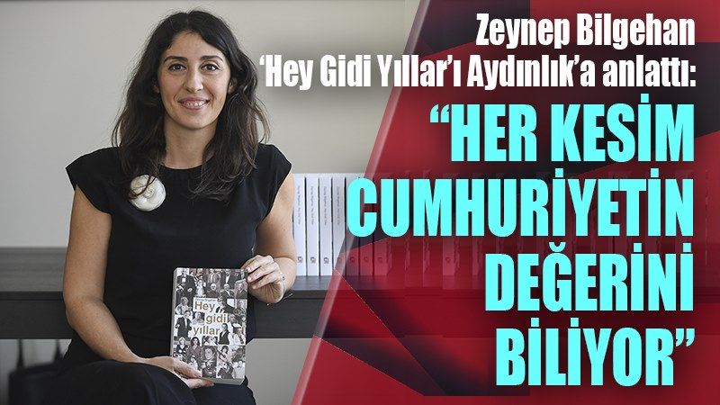 Zeynep Bilgehan ‘Hey Gidi Yıllar’ı Aydınlık’a anlattı: Her kesim Cumhuriyet'in değerini biliyor