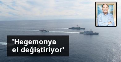 Amiral Cem Gürdeniz: Hegemonya el değiştiriyor