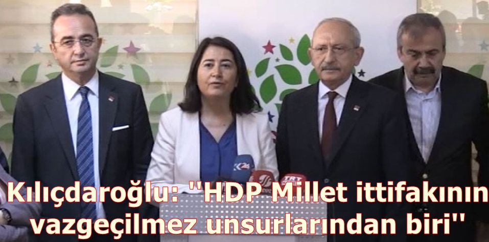 Kılıçdaroğlu: ''HDP vazgeçilmez unsurlardan biri'' dedi