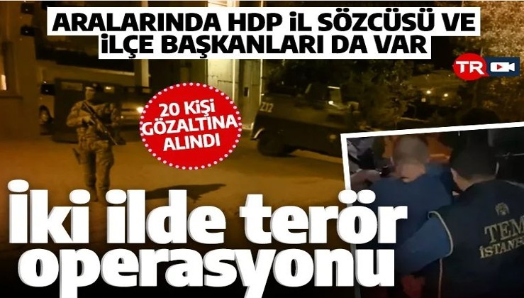 İstanbul ve Kırklareli'nde terör operasyonu: HDP il sözcüsü ve ilçe başkanları da gözaltında