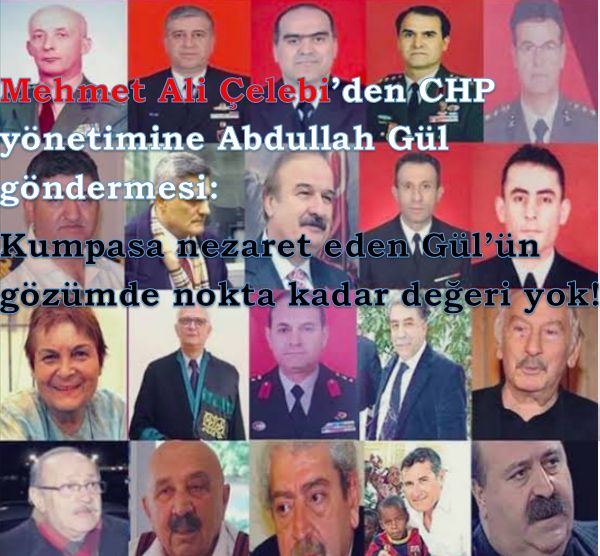 Mehmet Ali Çelebi'den CHP yönetimine Abdullah Gül göndermesi: Nokta kadar değeri yok!