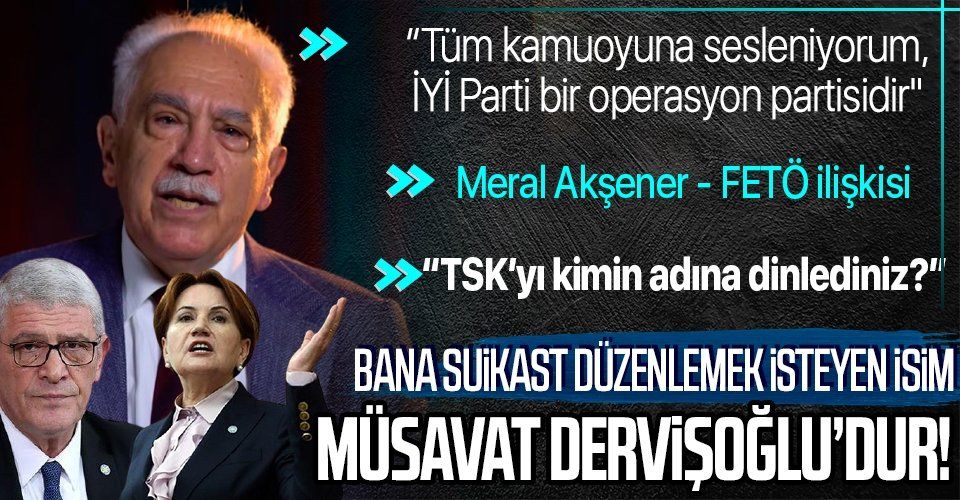 Doğu Perinçek açıkladı: Suikastı organize eden isim İYİ Partili Müsavat Dervişoğlu, AkşenerFETÖ ilişkisi, TSK'nın dinlenmesi...