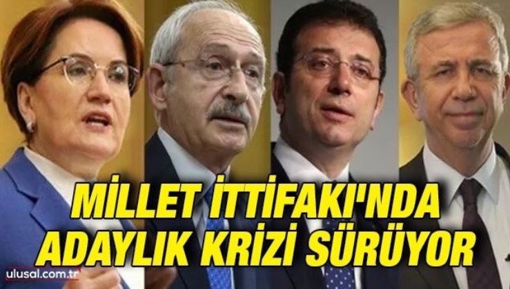 Millet İttifakı'nda adaylık krizi sürüyor: Kılıçdaroğlu İmamoğlu'nu, Akşener de Kılıçdaroğlu'nu istemiyor