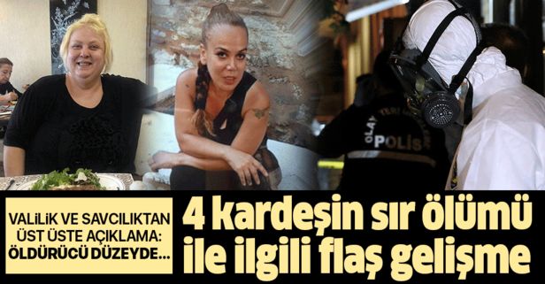 Son dakika: İstanbul'da 4 kardeşin sır ölümüyle ilgili flaş gelişme.