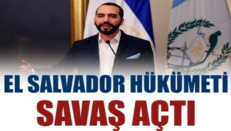 El Salvador hükümeti savaş açtı