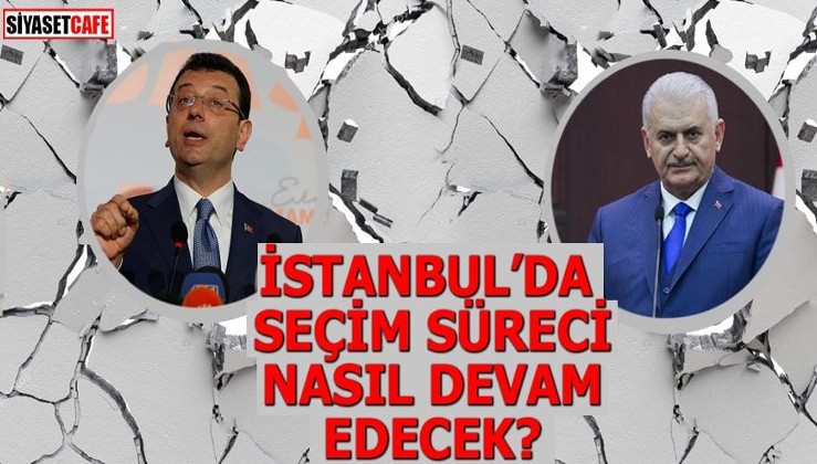 İstanbul’da seçim süreci nasıl devam edecek?