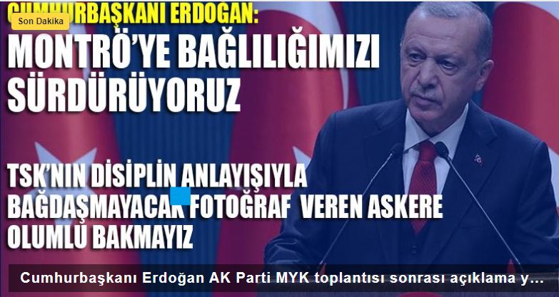 Cumhurbaşkanı Erdoğan: Montrö'yü önemli görüyoruz, Sarıklı Amirale asla olumlu bakmıyoruz, gereği yapılıyor