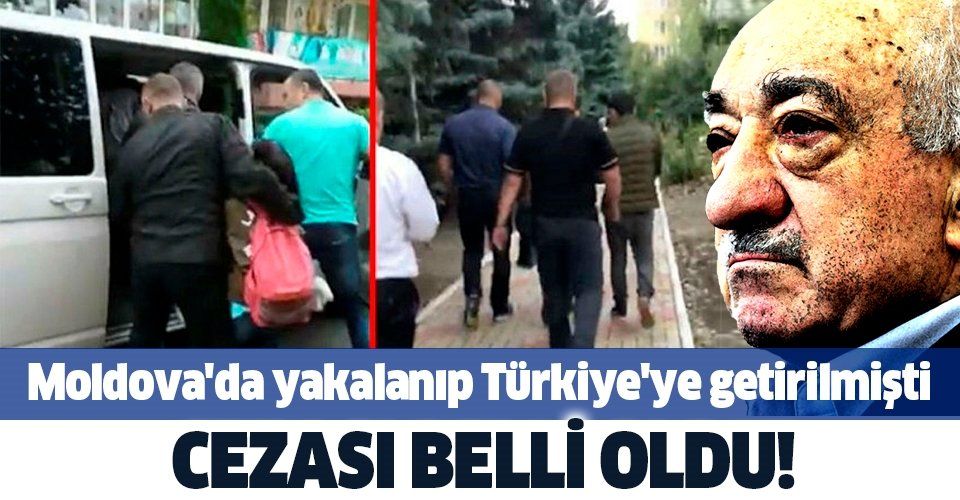 FETÖ'cü Sedat Hasan Karacaoğlu'nun cezası belli oldu! Moldova'da yakalanıp Türkiye'ye getirilmişti.
