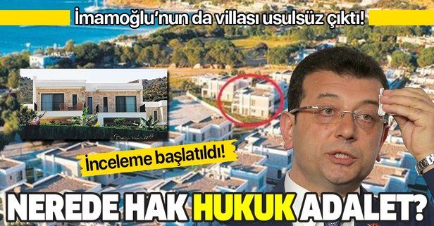 İBB Başkanı Ekrem İmamoğlu'nun usulsüz villasına inceleme!