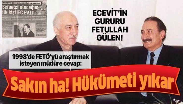 1998'de FETÖ'yü soruşturmak isteyen müdüre cevap: Ecevit hükümeti yıkar!