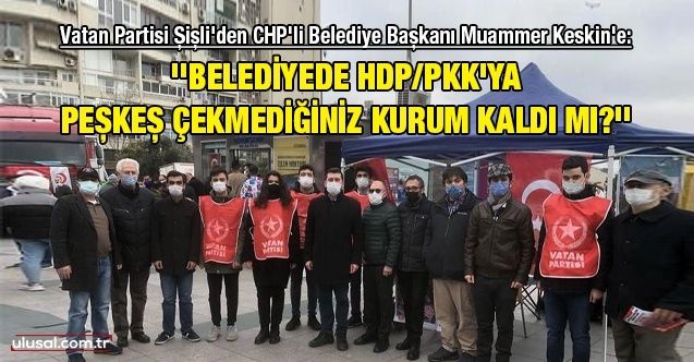 CHP'li Belediye Başkanı Muammer Keskin'e: ''Belediyede HDP/PKK'ya peşkeş çekmediğiniz kurum kaldı mı?''