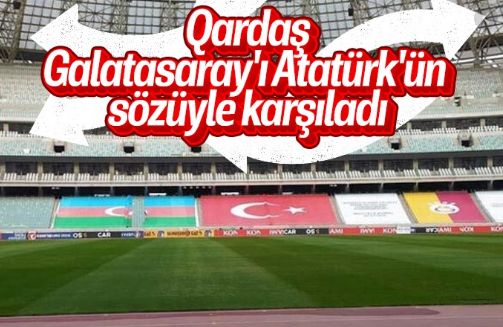 Galatasaray'ın UEFA Avrupa Ligi'ndeki rakibi Neftçi Bakü'den Galatasaray'a Atatürk sürprizi