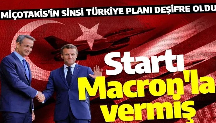 Miçotakis'in Türkiye planı ifşa oldu! Startı Macron ile yaptığı görüşmede verdi