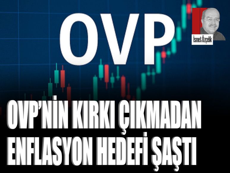 OVP’nin kırkı çıkmadan enflasyon hedefi şaştı