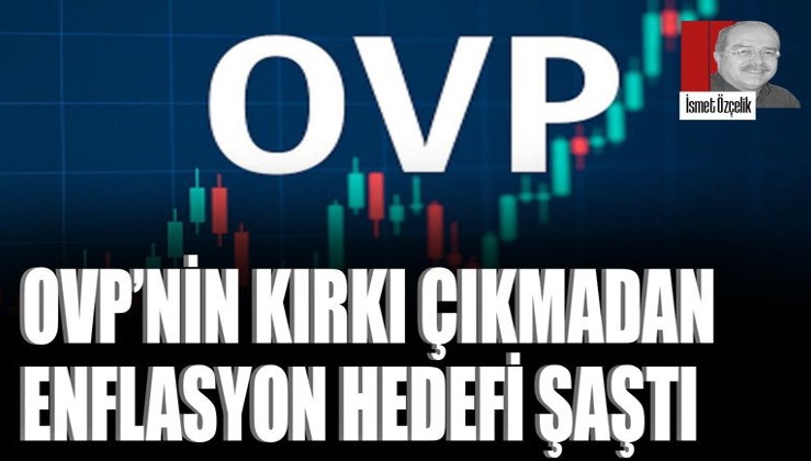OVP’nin kırkı çıkmadan enflasyon hedefi şaştı