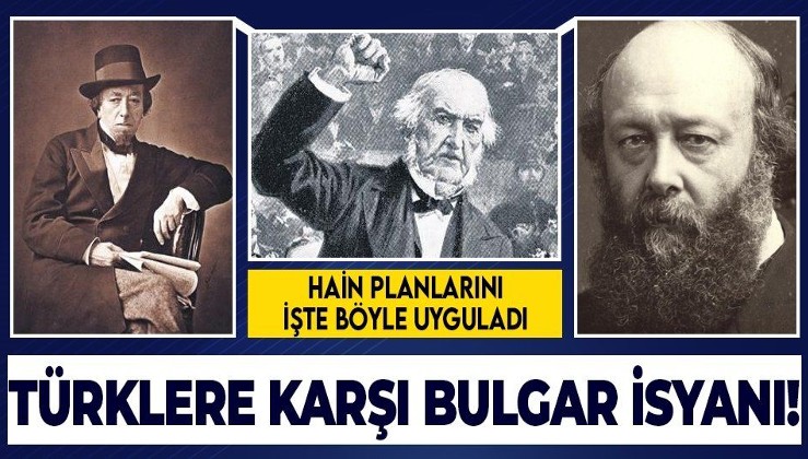 Türkleri Avrupa'dan atmayı hedefledi Bulgar isyanlarını fırsat bildi: William Ewart Gladstone'un oPARAsyonu