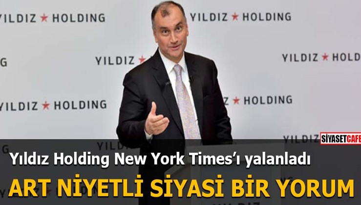 Yıldız Holding, New York Times'ı yalanladı