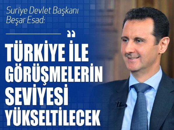 Suriye Devlet Başkanı Beşar Esad: ‘Türkiye ile görüşmelerin‘