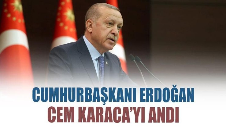 Cumhurbaşkanı Erdoğan Cem Karaca'yı andı