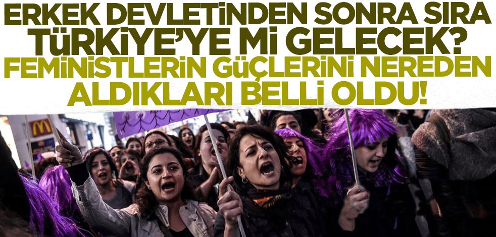 Erkek devletinden sonra sıra Türkiye'ye mi gelecek? Feminist kadın platformunun gücünü nereden aldığı belli oldu