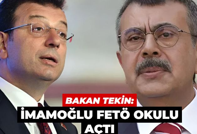 Milli Eğitim Bakanı Yusuf Tekin: İmamoğlu 28 yıl önce FETÖ okulu açtı