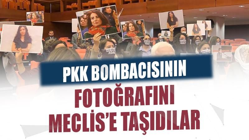PKK’nın bombacısının fotoğrafını Meclis’e taşıdılar