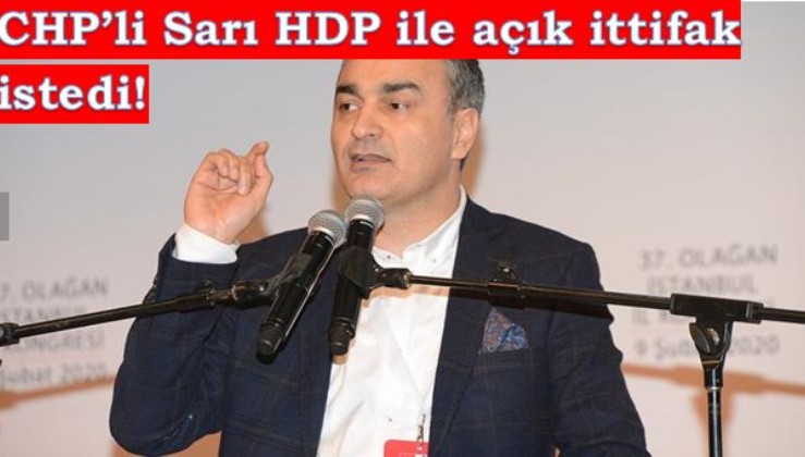 CHP’li Sarı HDP ile açık ittifak istedi