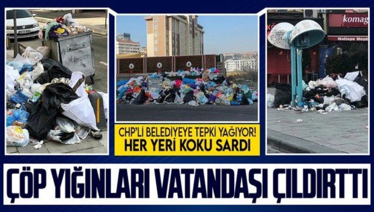 Çöp yığınları vatandaşı çıldırttı! CHP'li Maltepe Belediyesi'ne tepki yağıyor