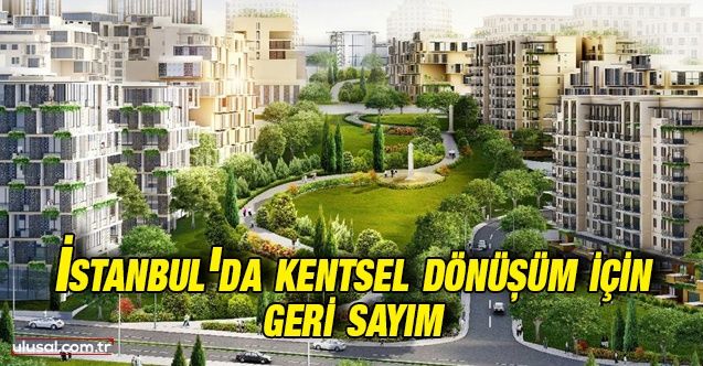 İstanbul'da kentsel dönüşüm için geri sayım