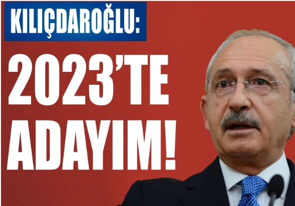 Kılıçdaroğlu: 2023'te adayım