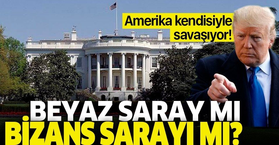 ABD kendisiyle savaşıyor | Beyaz Saray mı Bizans Sarayı mı?.
