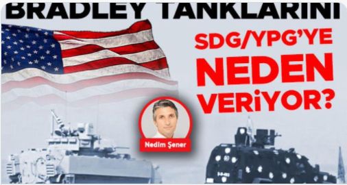 Amerikalılar M2A3 Bradley tanklarını PKK/SDG’ye neden veriyor?