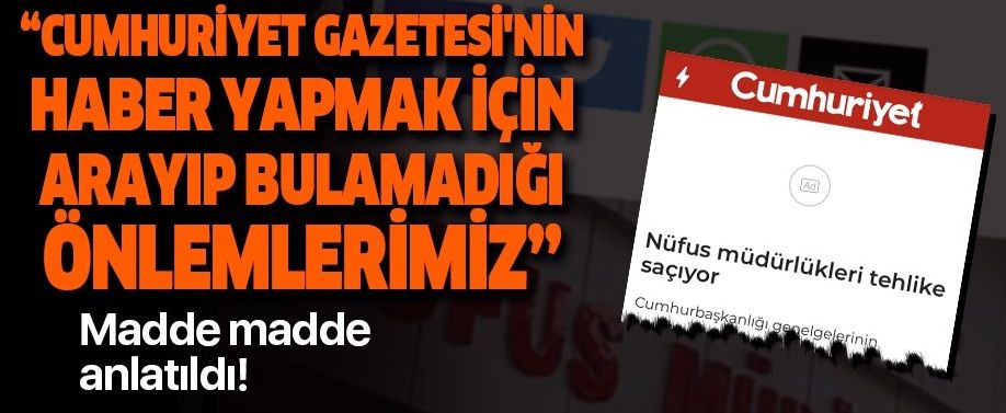 Son dakika: Nüfus ve Vatandaşlık İşleri Genel Müdürlüğü'nden Cumhuriyet gazetesinin yalan haberlerine sert tepki!.