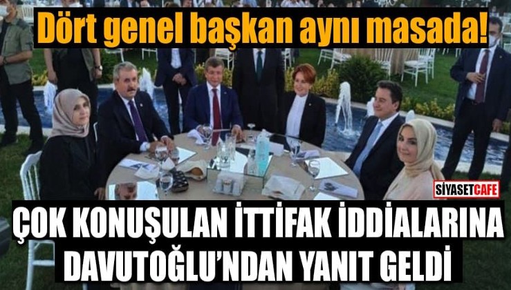 Dört genel başkan aynı masada! Çok konuşulan ittifak iddialarına Davutoğlu'ndan yanıt