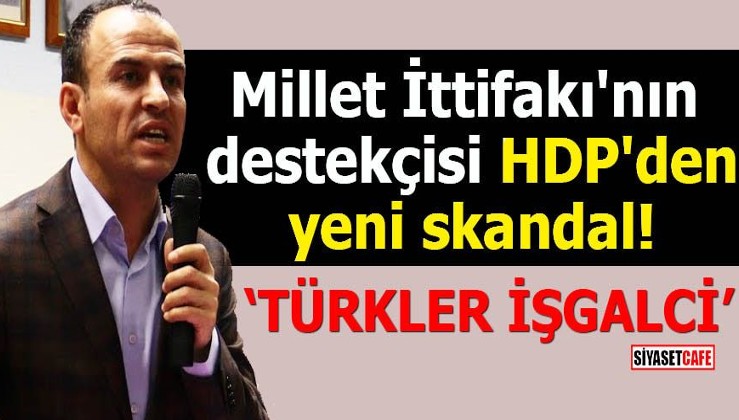 HDP'den yeni skandal Türkler işgalci