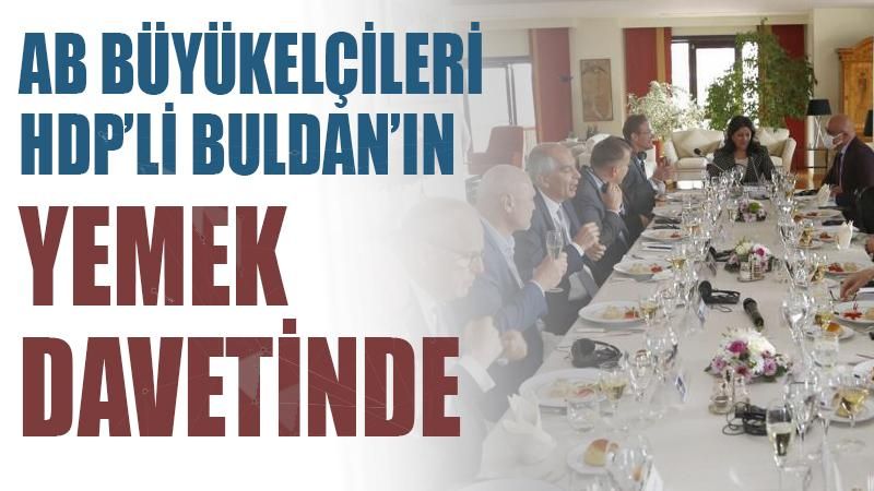 AB büyükelçileri HDP’li Pervin Buldan'ın yemek davetine katıldı